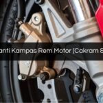 Biaya Ganti Kampas Rem Motor (Cakram & Tromol)