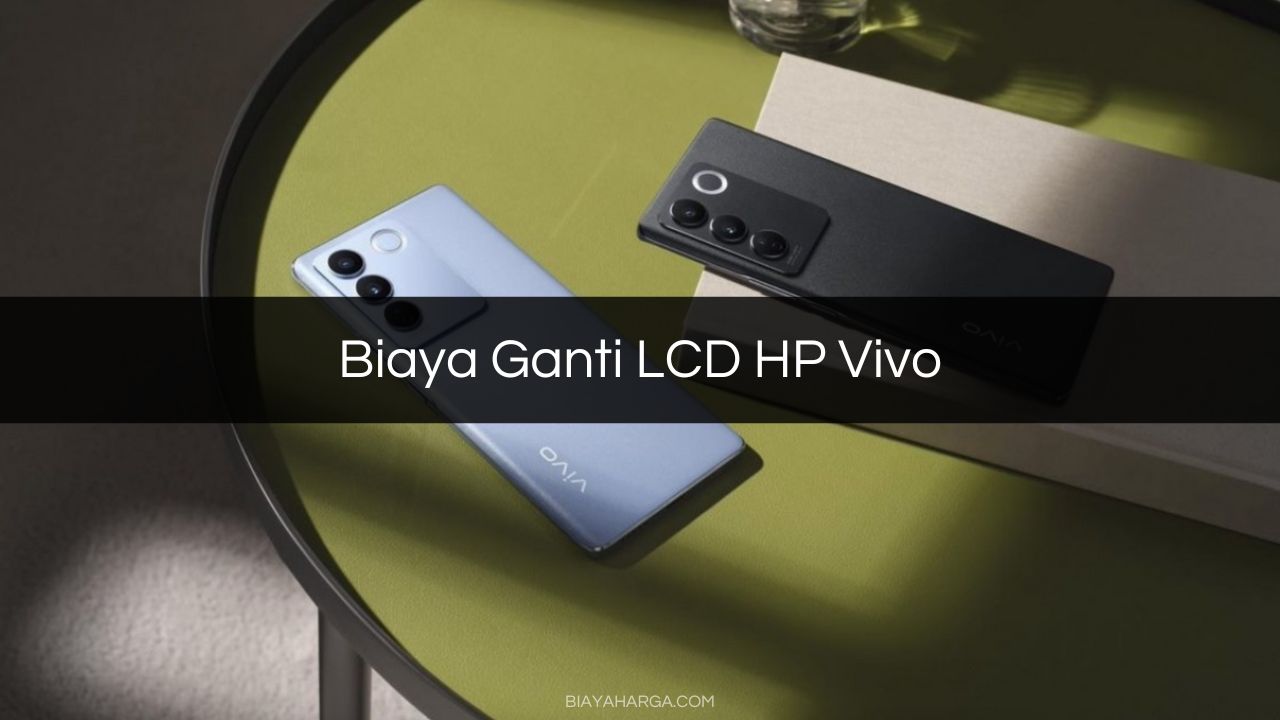 Biaya Ganti LCD HP Vivo