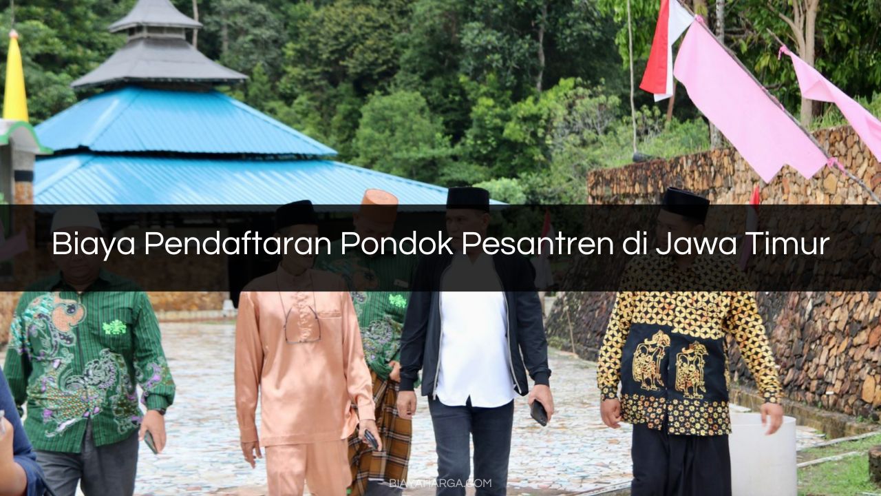 Biaya Pendaftaran Pondok Pesantren di Jawa Timur