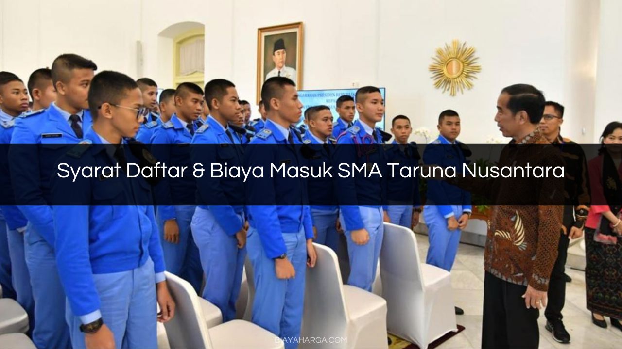 Syarat Daftar & Biaya Masuk SMA Taruna Nusantara
